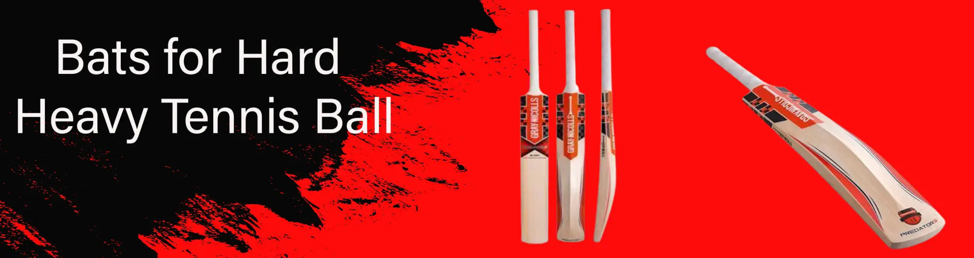 BATS - Cricket Bats for Hard Heavy Tennis Ball